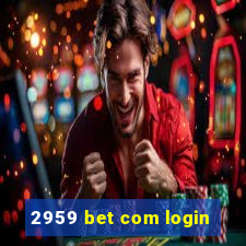 2959 bet com login